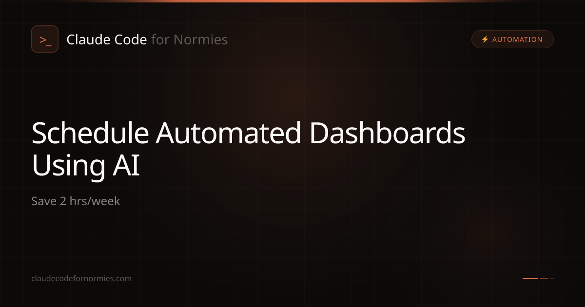 Schedule Automated Dashboards Using AI — Automation | Claude Code for ...